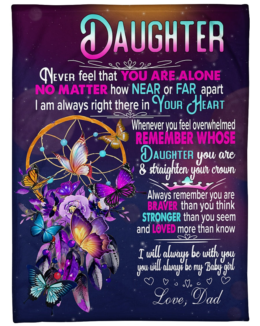 Gift For Daughter Blanket, Butterfly To My Daughter Never Feel That You Are Alone - Love From Dad 1614530107170.jpg