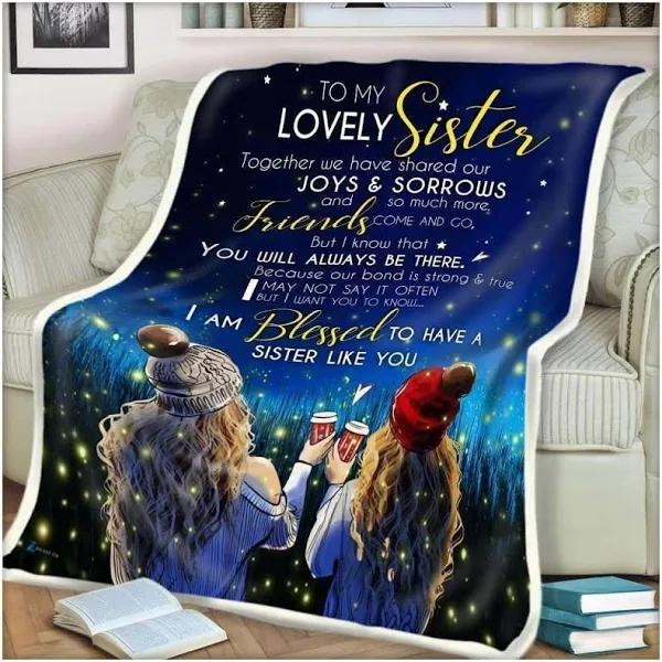 Gift For Sister Blanket, I Am Blessed To Have Sister Like You 1627015056429.jpg