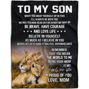 Gift For Son Blanket, To My Son When You Wrap Yourself Up In This, Letter From Lion Mom 1629169248187.jpg