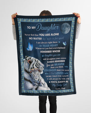 Gift For Daughter Blanket, Tiger To My Daughter Never Feel That You Are Alone Blanket Gift For Daughter 1641204037907.jpg
