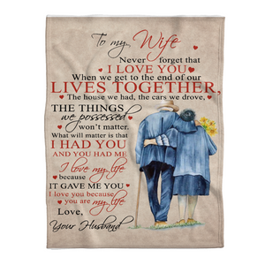 Gift For Wife Blanket, To My Wife When We Get To The End Of Our Lives Together - Love From Husband 1641443060880.png