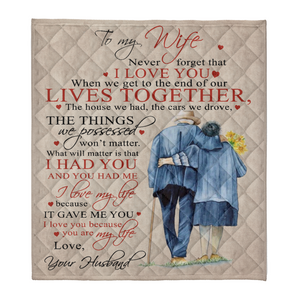Gift For Wife Blanket, To My Wife When We Get To The End Of Our Lives Together - Love From Husband 1641443066263.png