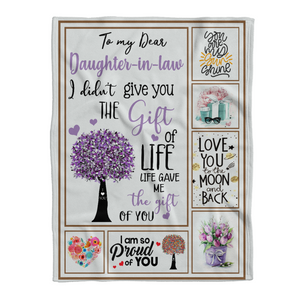 Gift For Daughter-in-law Blanket, To My Daughter In Law I Didn't Give You The Gift Of Life Life Gave Me The Gift Of You 1641451504046.png