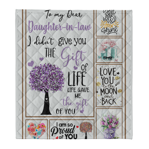 Gift For Daughter-in-law Blanket, To My Daughter In Law I Didn't Give You The Gift Of Life Life Gave Me The Gift Of You 1641451507642.png