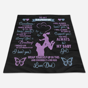 To My Daughter You Will Always Be My Baby Girl Fleece Blanket Love From Dad, Gift For Family Home Decor Bedding Couch Sofa Soft And Comfy Cozy 1664437860676.jpg