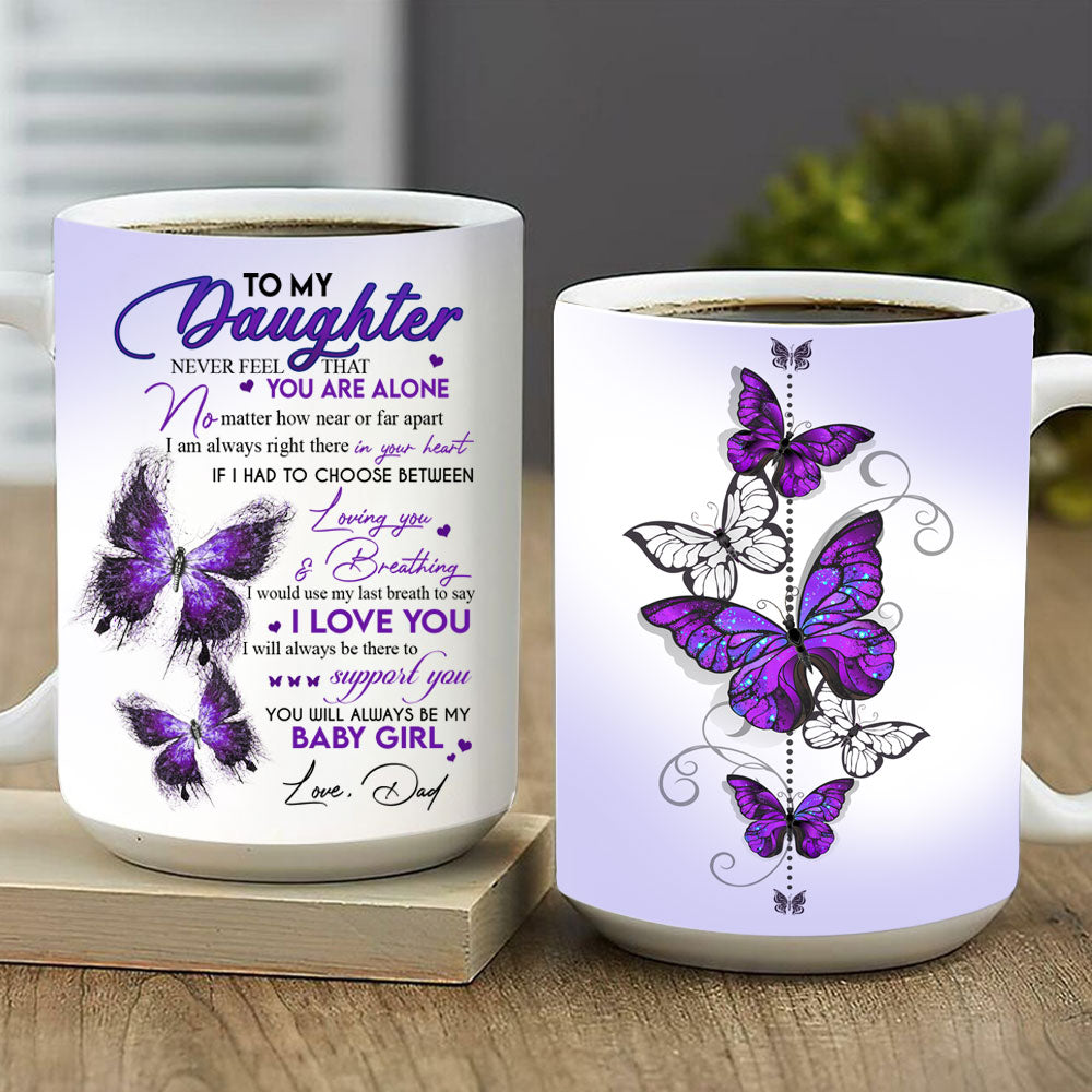 Purple Butterfly To My Daughter Never Feel That You Are Alone Mug Gift For Daughter