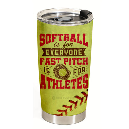 Softball Is For Everyone Fast-pitch Is For Athletes - Personalized Photo Tumbler - Gift For Softball Lover