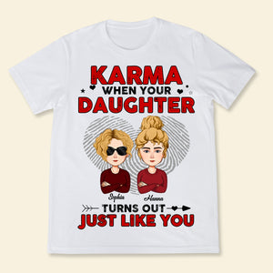 When Your Daughter Turns Out Just Like You - Personalized Apparel - Gift For Mother, Mom, Mother's Day