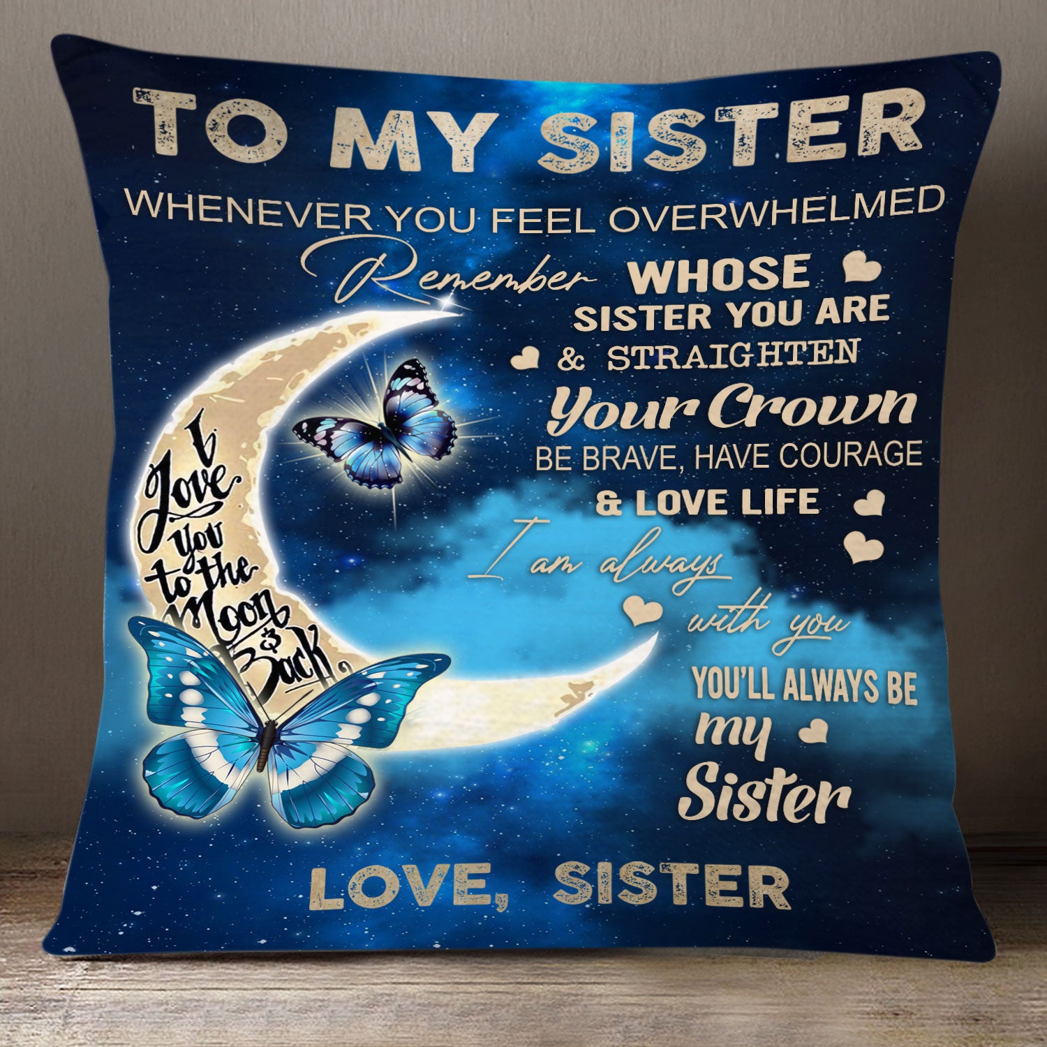 To My Sister You Always Be My Sister Butterfly Pillow Gift For Sister