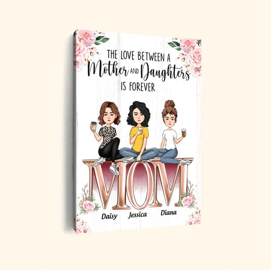 The Love Between Mother And Daughters - Personalized Canvas - Birthday Mother's Day Gift For Mom, Wife