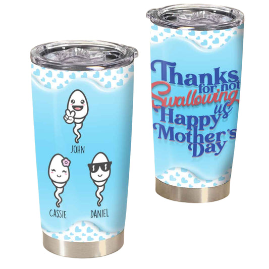 Thanks For Not Swallowing Us - Personalized Tumbler - Mother's Day, Funny, Birthday Gift For Mom, Mother, Wife Tumbler - Gift For Mom