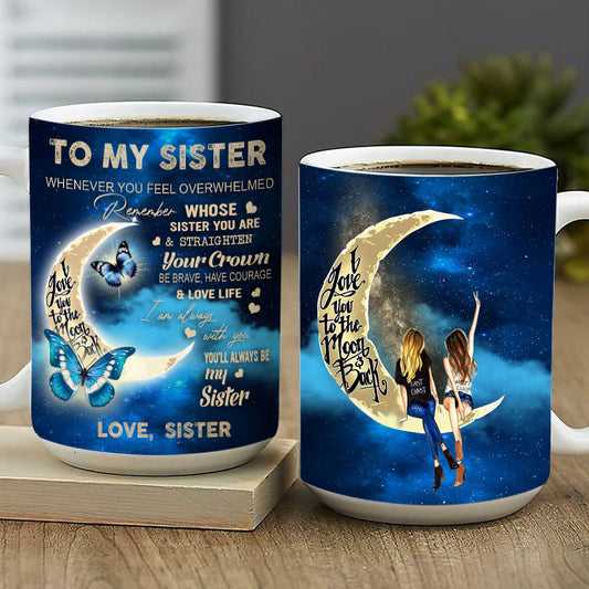 To My Sister You Always Be My Sister Butterfly Mug Gift For Sister