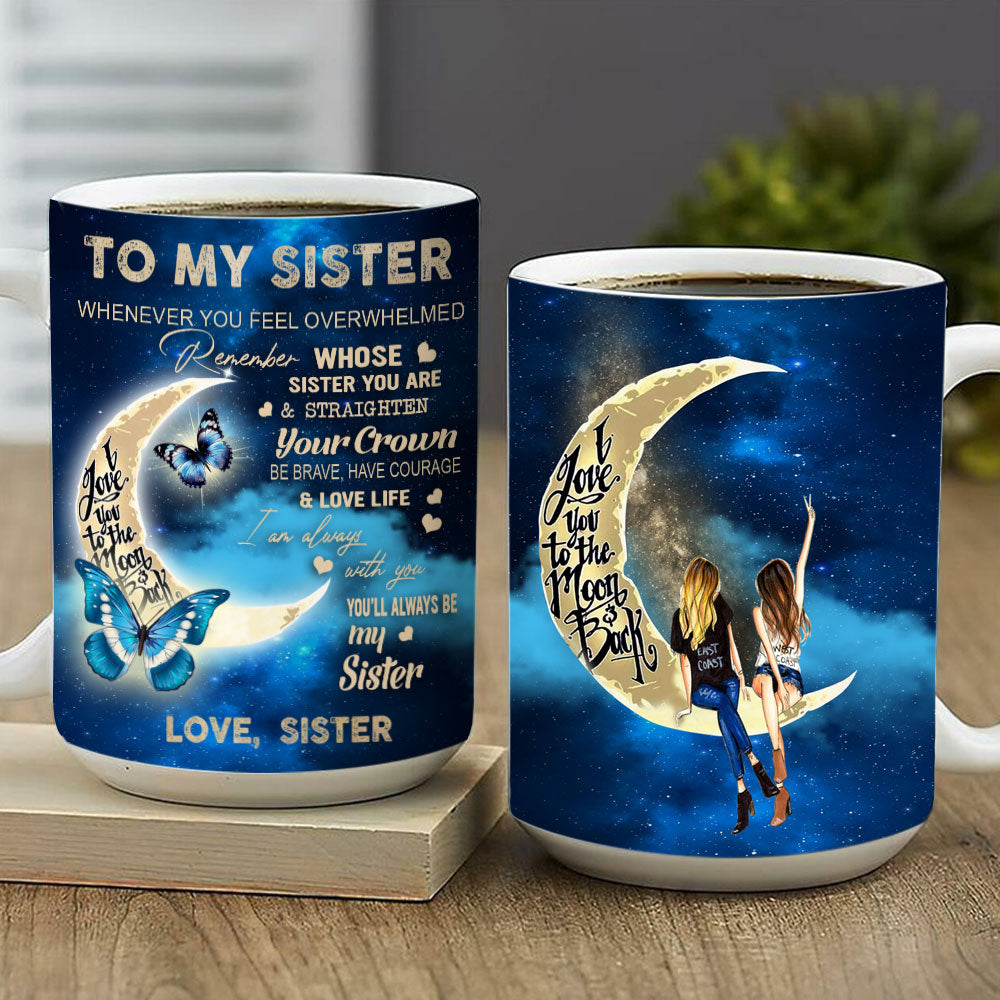 To My Sister You Always Be My Sister Butterfly Mug Gift For Sister