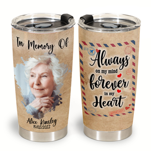 Unique In Memory Of Gifts - Always On My Mind - Tumbler Personalized