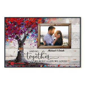 And So Together We Built A Life We Loved - Personalized Photo Poster & Canvas - Gift For Couple 27_2_1d12cb50-beba-4ca2-861c-7aa5a66a4bff.jpg?v=1644983316