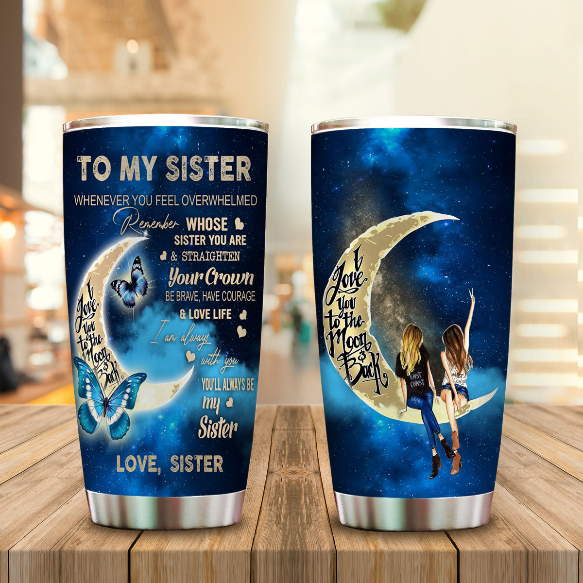 To My Sister You Always Be My Sister Butterfly Tumbler Gift For Sister