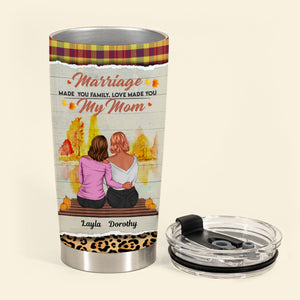 Marriage Make You My Mom - Personalized Tumbler - Mother's Day, Gift For Mother-in-law