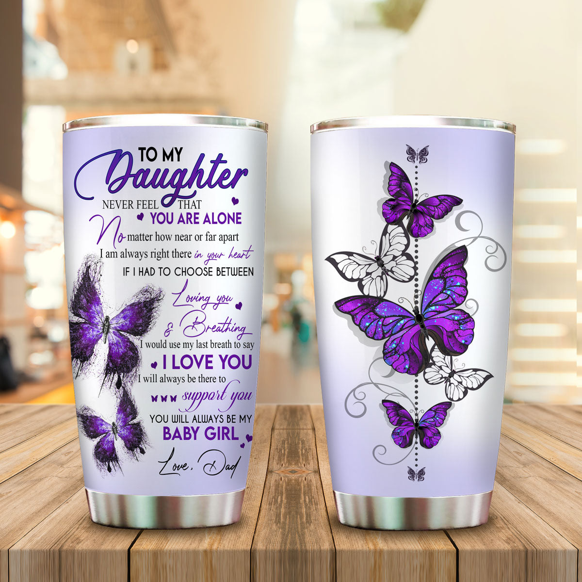 Purple Butterfly To My Daughter Never Feel That You Are Alone Tumbler Gift For Daughter