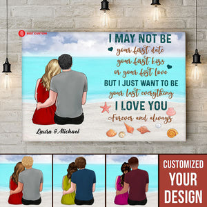 I Just Want To Be Your Last Everything - Personalized Canvas - Gift For Couple