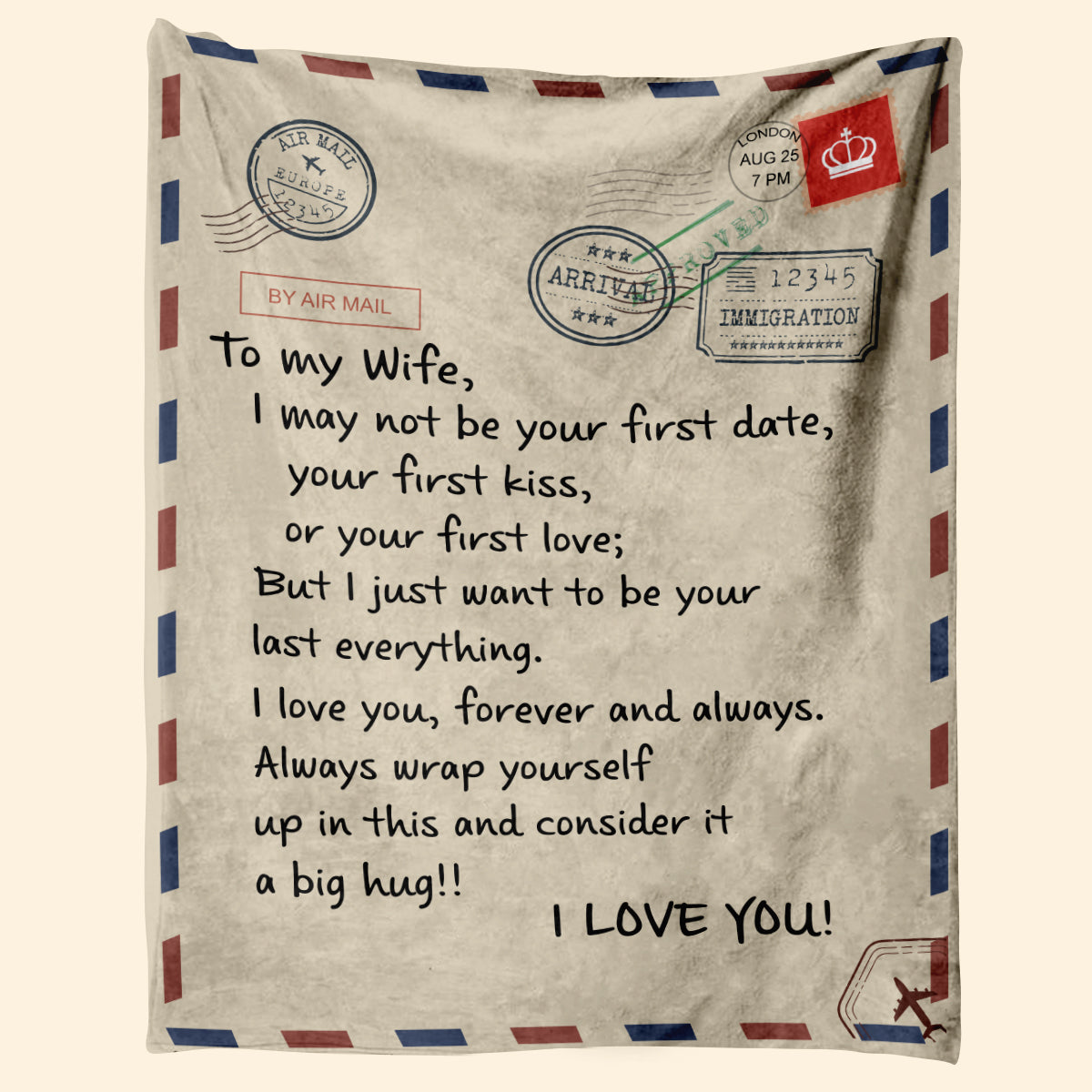 Gift For Wife Blanket, By Air Mail To My Wife I May Not Be Your First Date Your First Kiss But I Want To Be Your Last Everything Fleece Blanket