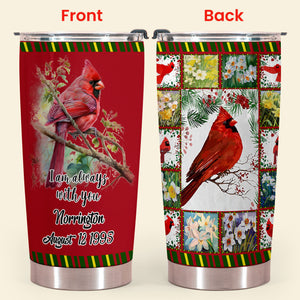 Cardinal Bird I Am Always With You - Personalized Tumbler - Memorial Gift