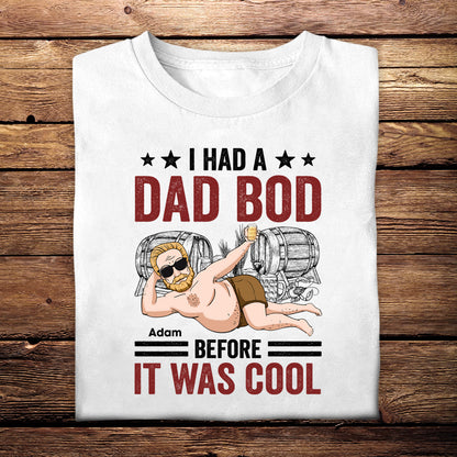 Dad Bod Before It Was Cool - Personalized Apparel - Gift for Father