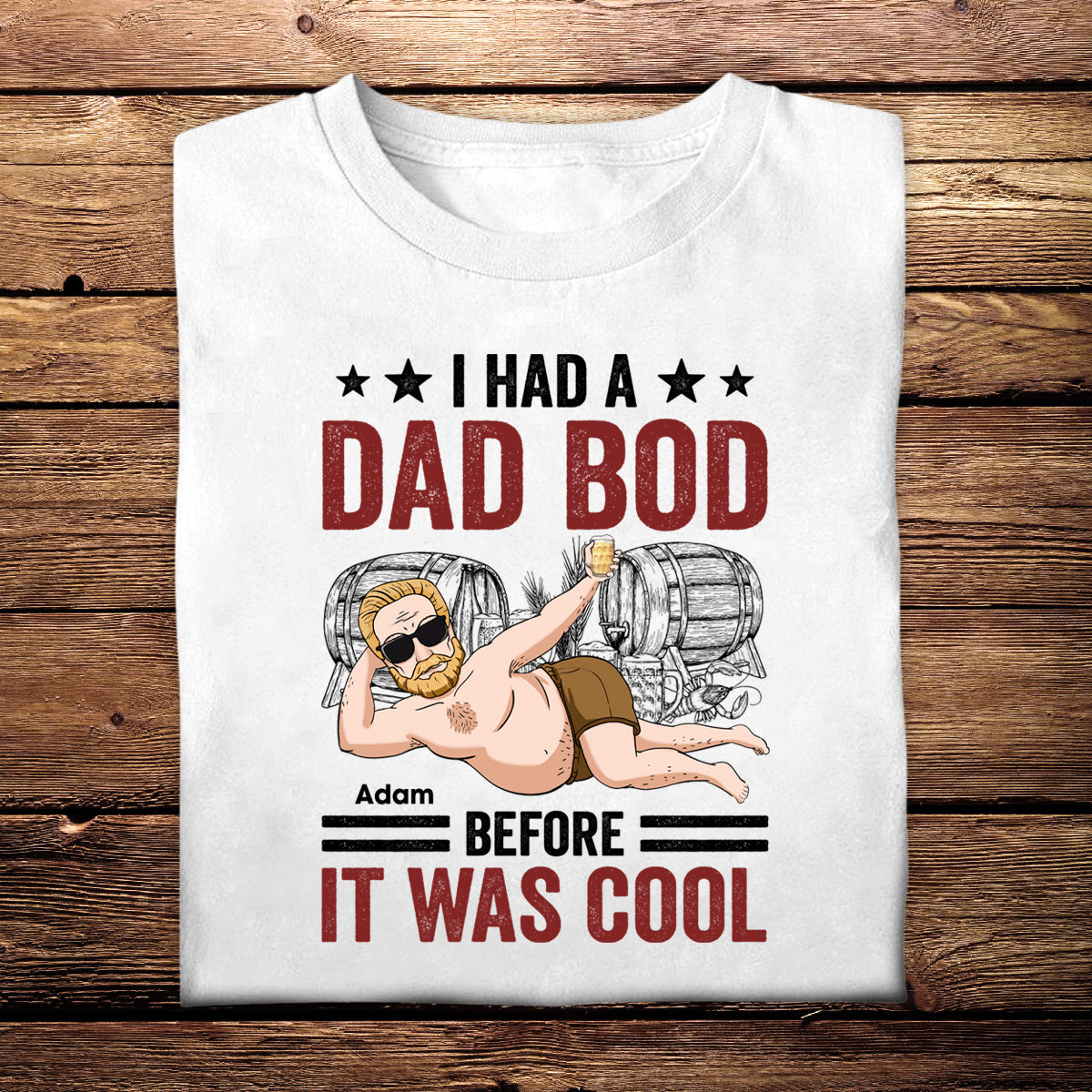 Dad Bod Before It Was Cool - Personalized Apparel - Gift for Father