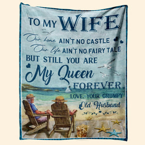 Gift For Wife Blanket, To My Wife You Are My Queen Forever Love Your Grumpy Old Husband Fleece Blanket