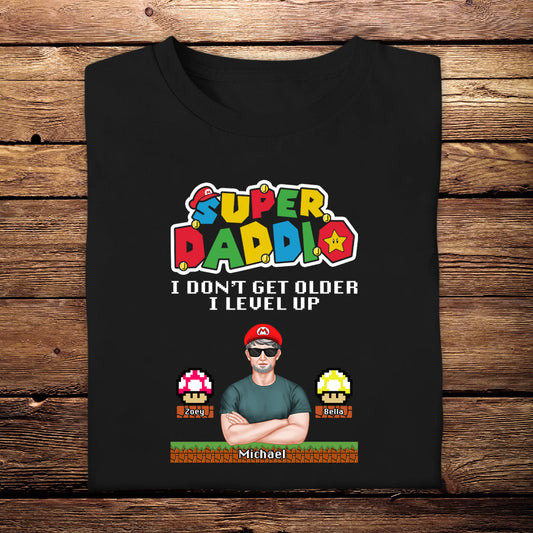 Super Daddio I Don't Get Older i Level Up - Personalized Apparel - Gift For Father, Daddy, Dad, Father's Day 3_a4a49e57-d625-4906-a1aa-428da2457e23.jpg?v=1685509007