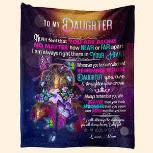 Gift For Daughter Blanket, To My Daughter Never Feel That You Are Alone Butterfly - Love From Mom