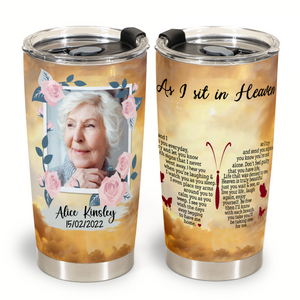 Memorial Gifts For Loss - As I Sit In Heaven - Personalized Tumbler Cups