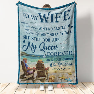 Gift For Wife Blanket, To My Wife You Are My Queen Forever Love Your Grumpy Old Husband Fleece Blanket