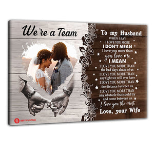 We're A Team When I Say I Love You More - Personalized Photo Poster & Canvas - Gift For Couple 5_1.jpg?v=1644565504