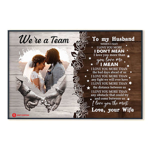We're A Team When I Say I Love You More - Personalized Photo Poster & Canvas - Gift For Couple 5_2.jpg?v=1644565504