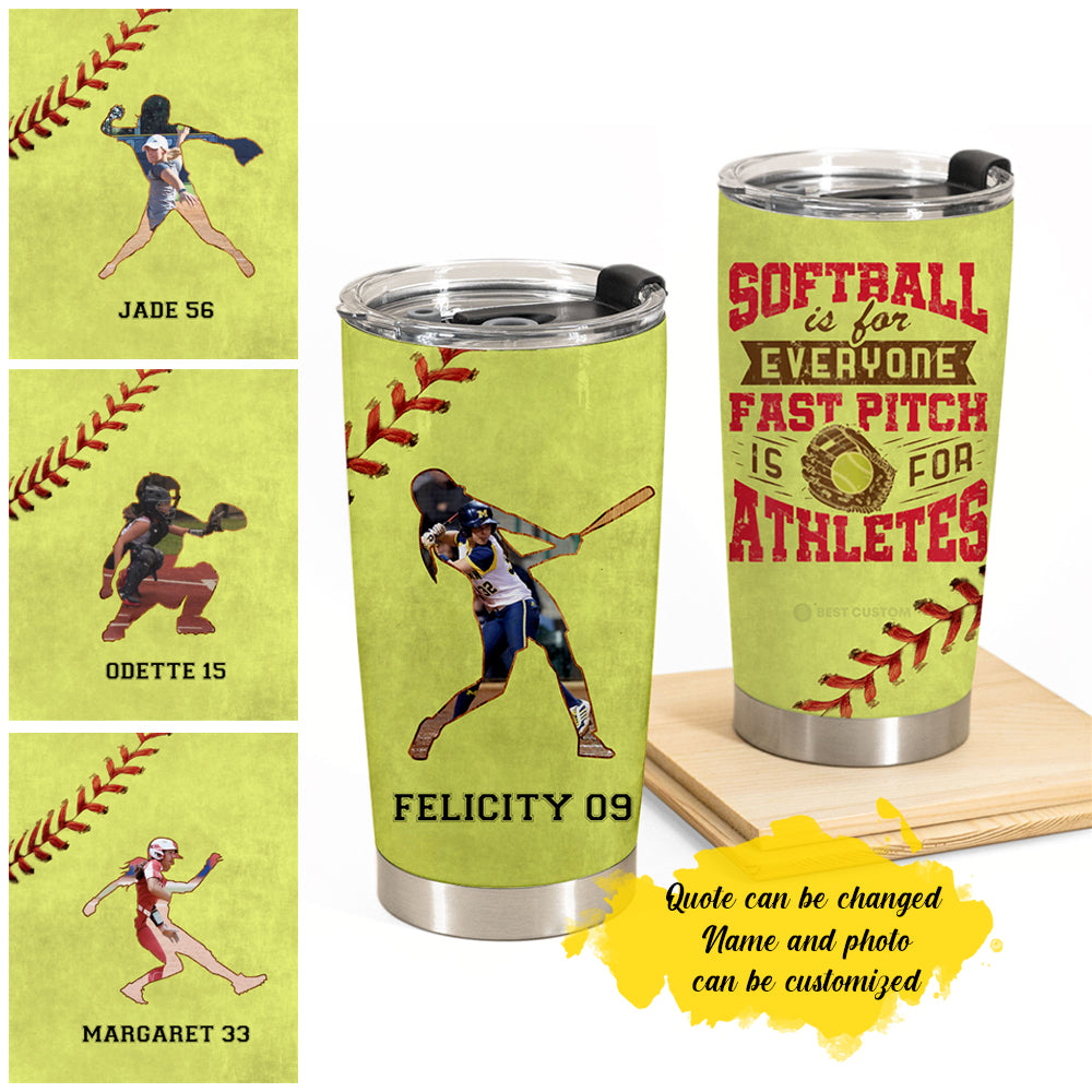 Softball Is For Everyone Fast-pitch Is For Athletes - Personalized Photo Tumbler - Gift For Softball Lover