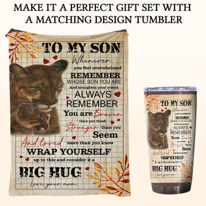 Gift For Son Blanket, To My Son Lion You Are Braver Than You Think - Love From Mom