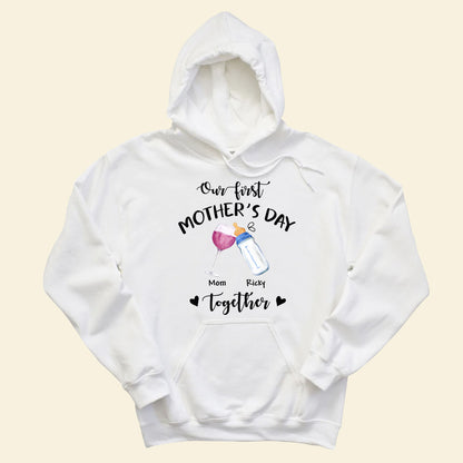 Our First Mother's Day Together - Personalized Apparel - Gift For New Mom, First Time Mom, Mother's Day
