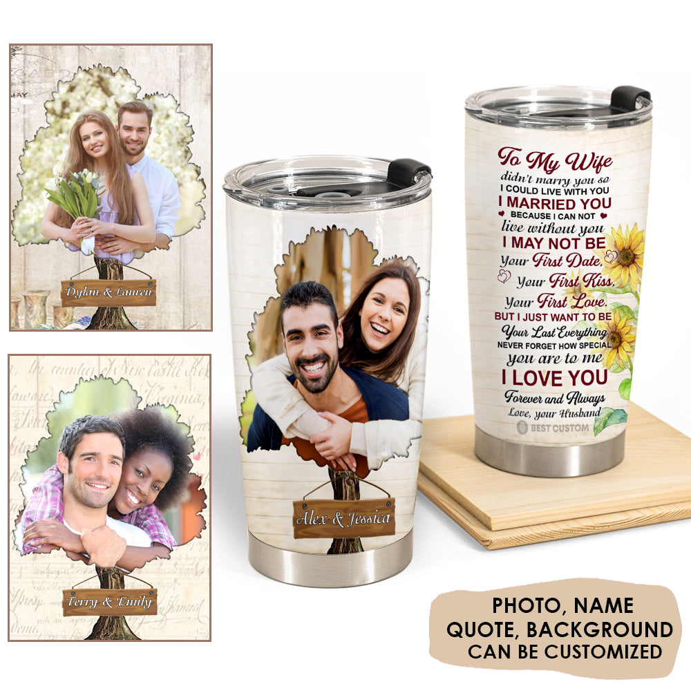 I Just Want To Be Your Last Everything - Personalized Photo Tumbler - Gift For Wife, Gift For Husband