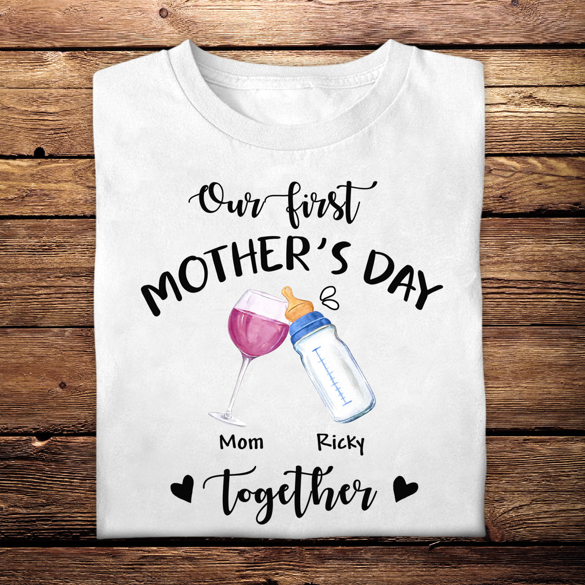 Our First Mother's Day Together - Personalized Shirt - Gift For New Mom, First Time Mom, Mother's Day