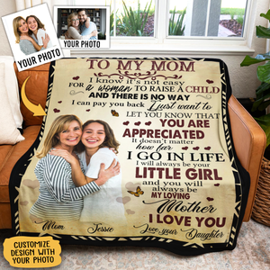 Custom Photo Quilt - To My Mom I Know It's Not Easy - Daughter To Mom, Mother's Day Gift For Mom