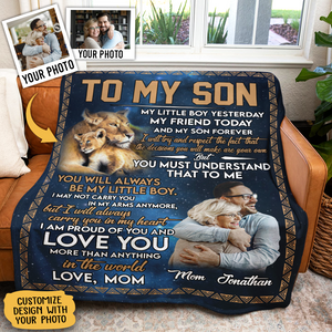 Gift For Son Blanket, To My Son Lion My Little Boy Yesterday My Friend To Day And My Son Forever - Love From Mom Live Preview