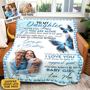 To My Daughter Never Feel That You Are Alone From Mom Fleece Blanket - Quilt Blanket
