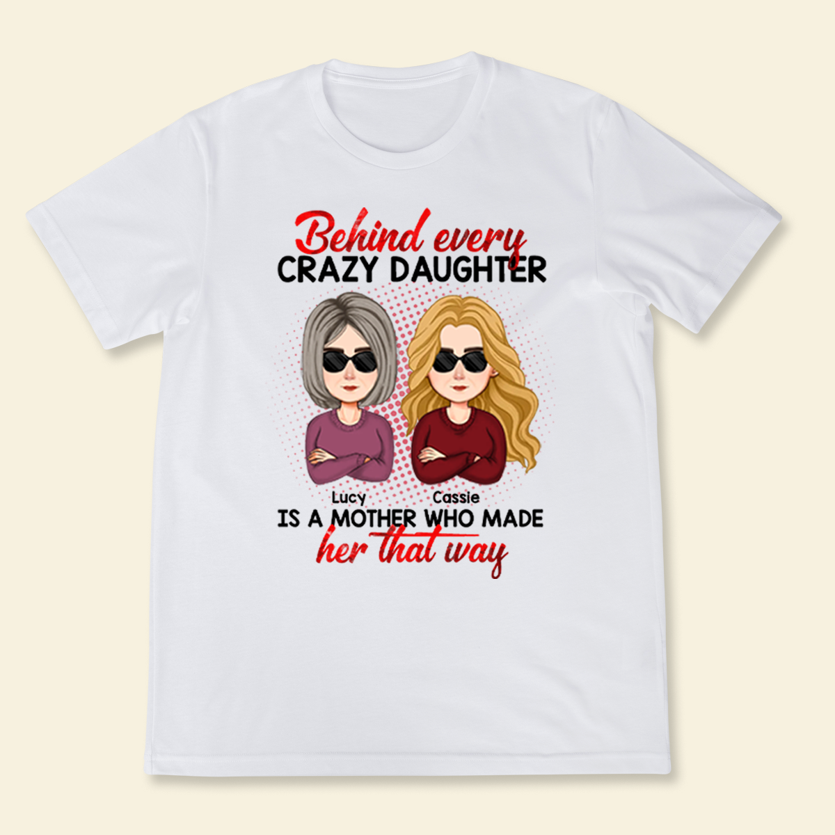 Behind Every Crazy Daughter Apparel - Gift For Mom