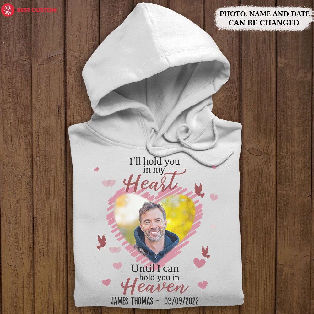 I'll Hold You In My Heart - Personalized Photo Apparel - Memorial