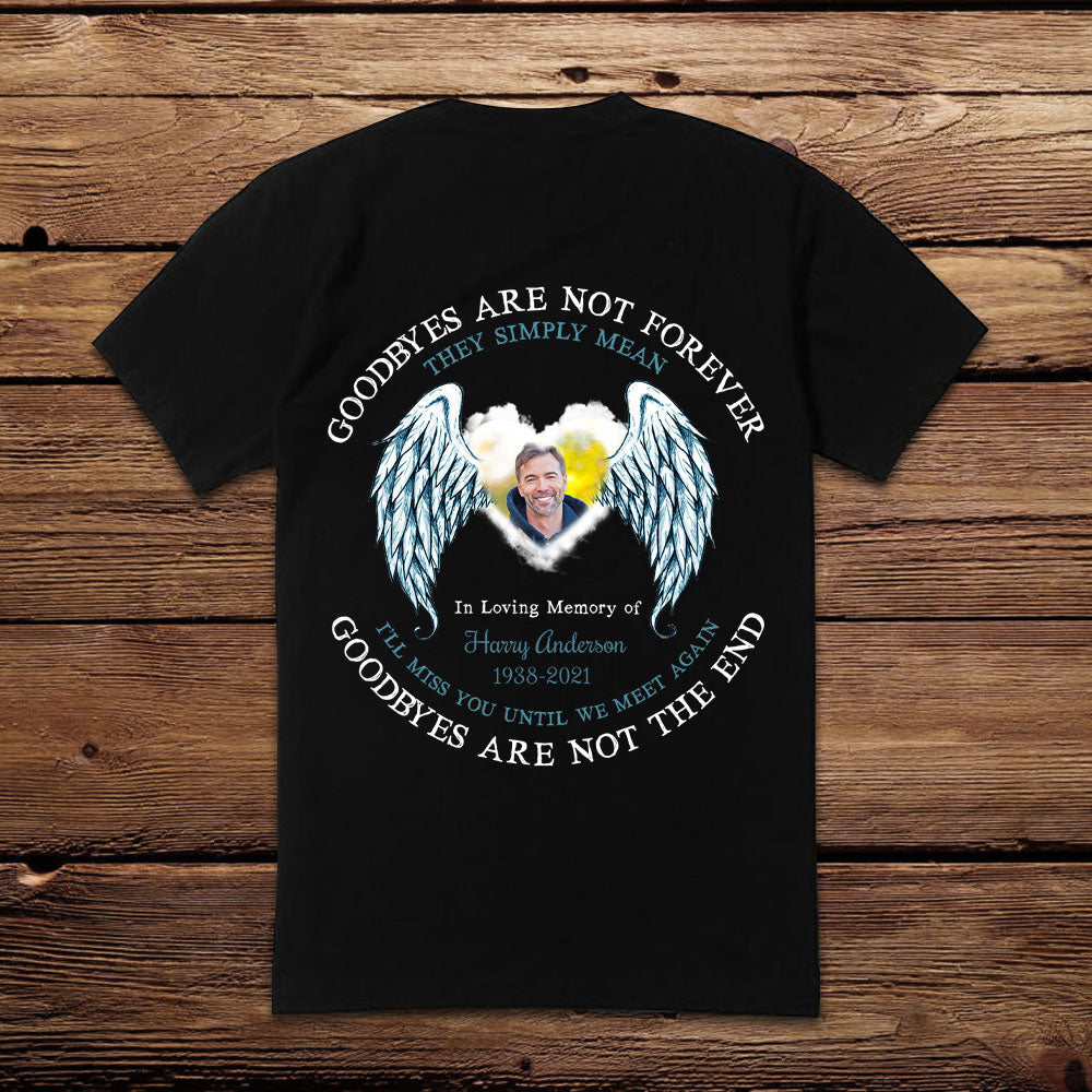 Goodbyes Are Not The End - Personalized Photo Back Design Apparel - Memorial Banner-T-shirt-GG_629f2f1e-f8dd-4fa5-a355-c5d9d15237a0.jpg?v=1649315079