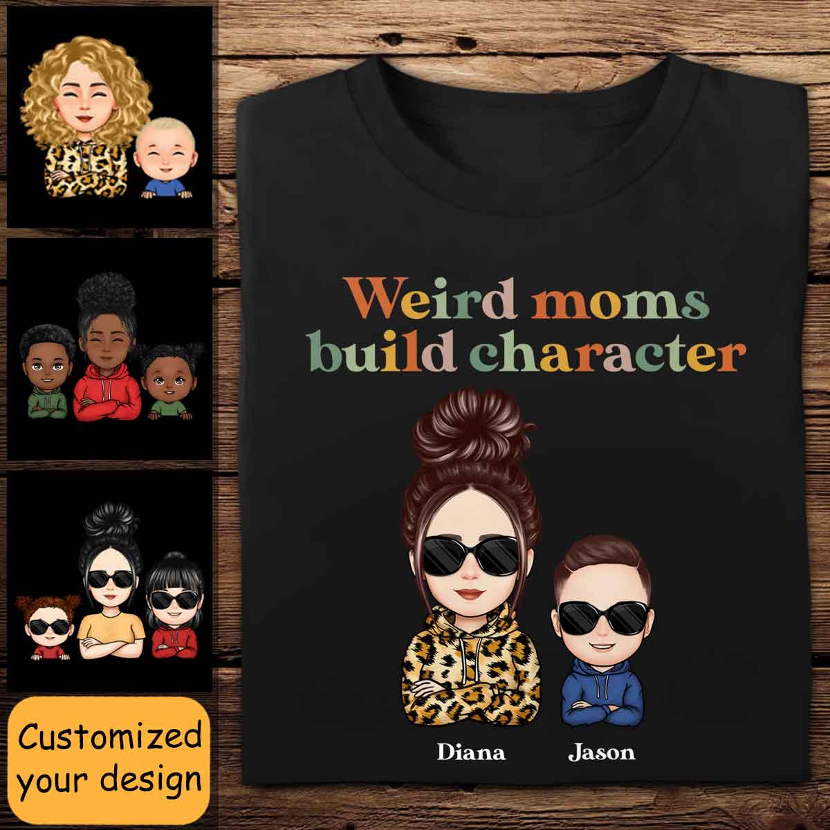 Weird Mom Builds Character - Personalized Apparel - Gift For Mom, Mother, Mommy, Mother's Day