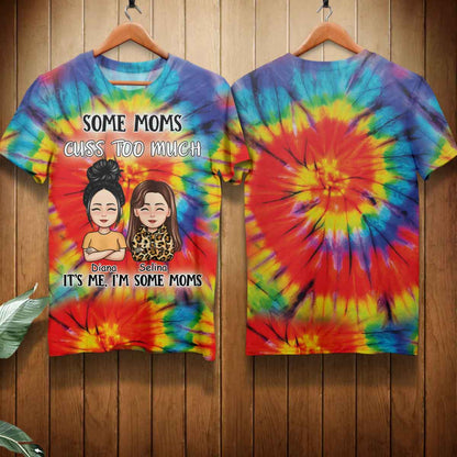 Some Moms Cuss To Much - Personalized 3D All Over Print Shirt - Gift For Mother, Mommy, Mum, Mother's Day