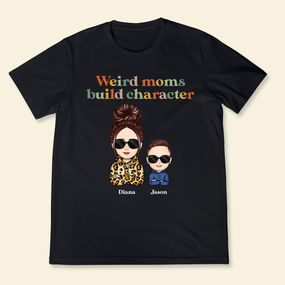 Weird Mom Builds Character - Personalized Apparel - Gift For Mom, Mother, Mommy, Mother's Day