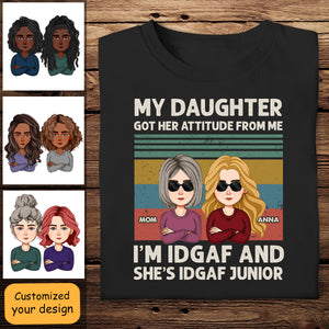 My Daughter Got Her Attitude From Me Shirt - Gift For Mom
