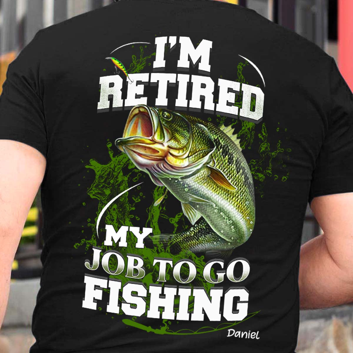 I'm Retired My Job to Go to Fishing - Personalized Back Design Shirt - Retirement M